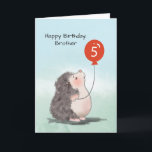 Brother 5th Birthday Cute Hedgehog with Balloon Card<br><div class="desc">A special person is ready to celebrate his special day. That person happens to be your dear brother. You can surprise him with this card to greet him on his special day. Celebrate with him on his 5th birthday using this card. Get your copy now!</div>