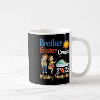 Brother And Sister Cruise 2025 Trip Making Memorie Coffee Mug