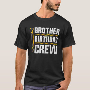 Brother Birthday Crew Construction Birthday Party T-Shirt