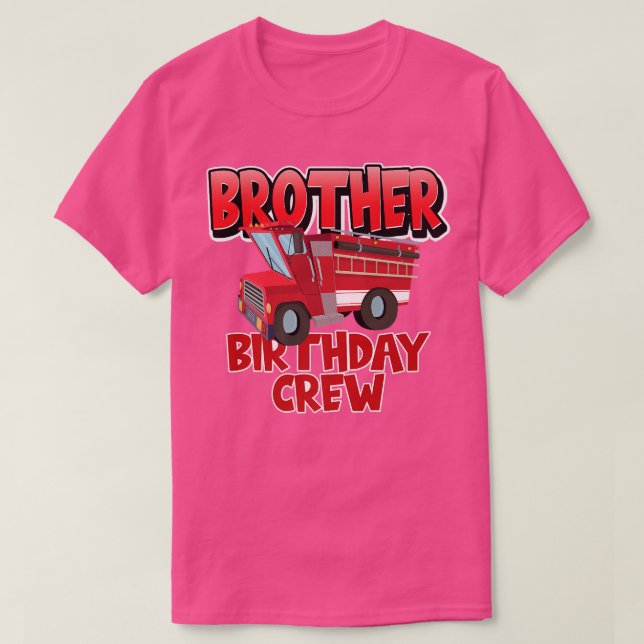 Brother Birthday Crew Fire Truck Firefighter Birth T-Shirt (Design Front)