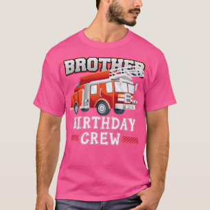 Brother Birthday Crew Fire Truck Firefighter Famil T-Shirt
