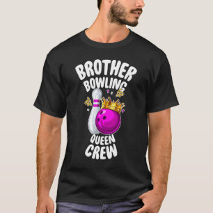 Brother Bowling Queen Crew Family Matching With Q T-Shirt