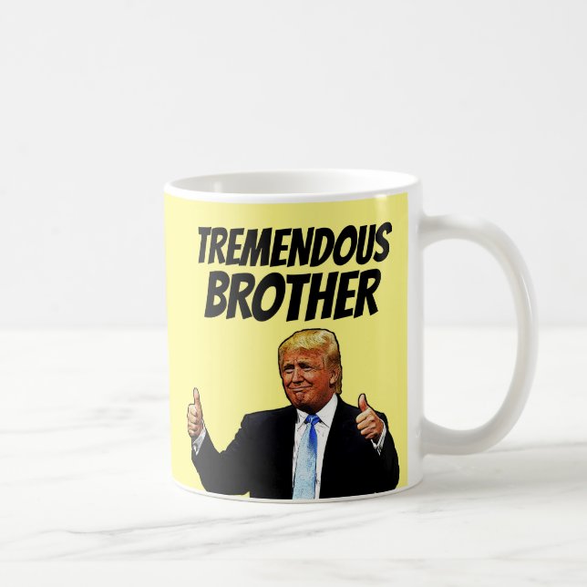 BROTHER COFFEE MUG, FUNNY DONALD TRUMP COFFEE MUG (Right)