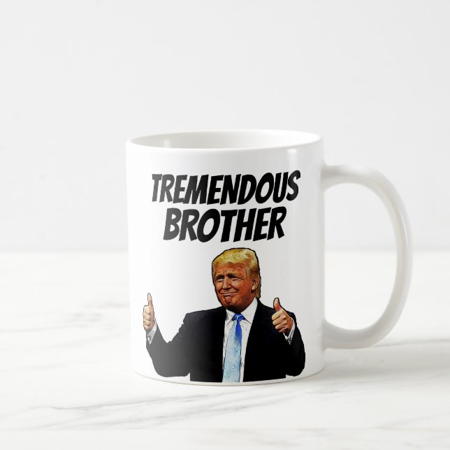 BROTHER COFFEE MUG, FUNNY TRUMP MUG (Right)