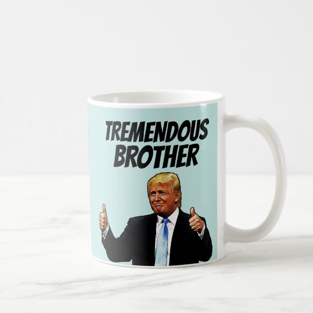 BROTHER COFFEE MUG TRUMP FUNNY MUGS (Right)