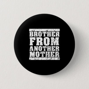 Brother From Another Mother Friendship Quotes Dist 6 Cm Round Badge