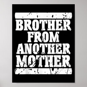 Brother From Another Mother Friendship Quotes Dist Poster