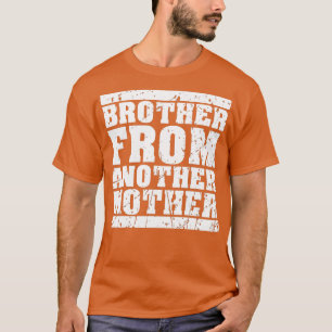 Brother from Another Mother Friendship Quotes Dist T-Shirt