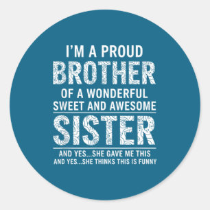 Brother I'm A Proud Brother Of A Wonderful Sweet A Classic Round Sticker