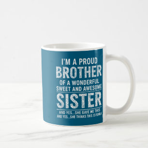 Brother I'm A Proud Brother Of A Wonderful Sweet A Coffee Mug