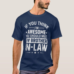 Brother in Law Appreciation Gifts from in-Laws T-Shirt