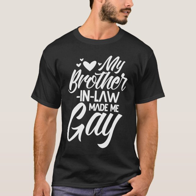 Brother in Law Gay Brother Family Humor T-Shirt (Front)