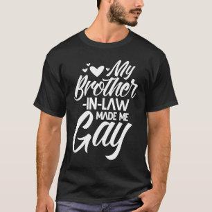 Brother in Law Gay Brother Family Humour T-Shirt
