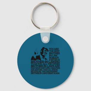 Brother In-law Gift Funny Trump Quote Brother In-l Key Ring