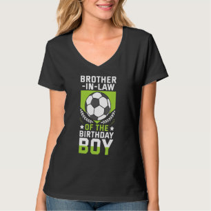 Brother In Law Of The Birthday Boy Soccer Player T T-Shirt