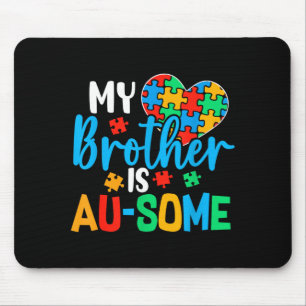 Brother Is Au-Some Au Awareness Acceptance Boys Mouse Pad