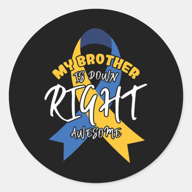 Brother Is Down Right Awesome Down Syndrome Awaren Classic Round Sticker (Front)