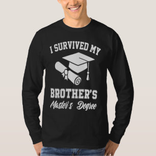 brother masters degree graduation graduate brother T-Shirt