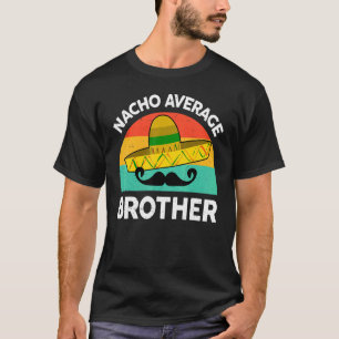 Brother Matching  Nacho Average Brother Mexican Fo T-Shirt