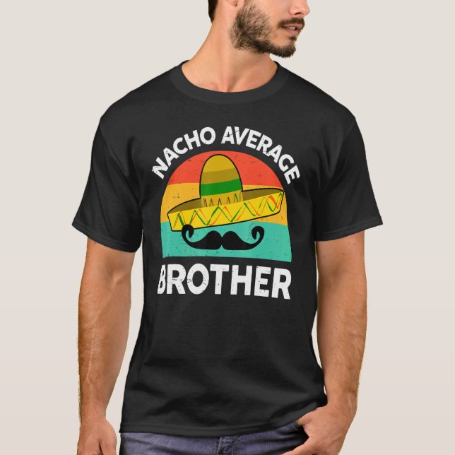 Brother Matching  Nacho Average Brother Mexican Fo T-Shirt (Front)
