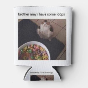 Brother may I have some loops Can Cooler