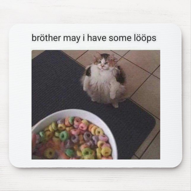 Brother may I have some loops Mouse Pad (Front)