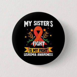 Brother My Sisters Fight Is My Fight Leukaemia Awa 6 Cm Round Badge