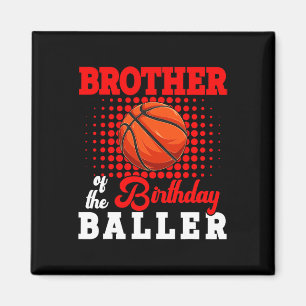 Brother Of Birthday Bysketbyll Player Lover Matchi Magnet
