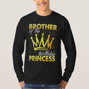 Brother Of Birthday Princess Girl Daughter Birthda T-Shirt