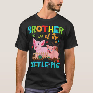 Brother Of Little Pig Shirts Birthday Shirts Match