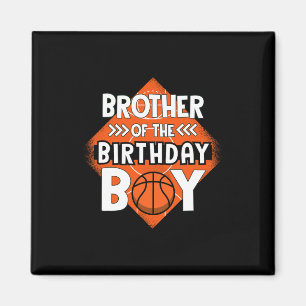 Brother Of The Birthday Boy Brother Bysketbyll Bir Magnet