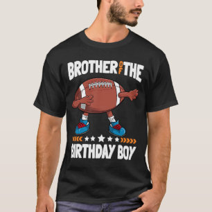 Brother of the Birthday Boy Dabbing Football Ball  T-Shirt