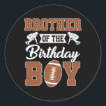 Brother Of The Birthday Boy Football Family Matchi Classic Round Sticker<br><div class="desc">Brother Of The Birthday Boy Football Family Matching Retro-modern V-neck - Black</div>