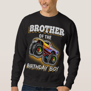 Brother of the Birthday Boy Monster Truck Birthday Sweatshirt