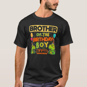 Brother Of The Birthday Boy Rawr Tyrannosaurus Din T-Shirt