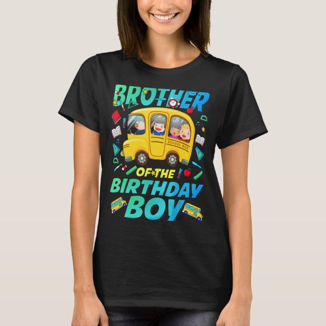 Brother of the Birthday Boy School Bus Bday Family T-Shirt (Front)