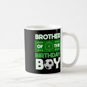 Brother Of The Birthday Boy Soccer B-day Matching Coffee Mug