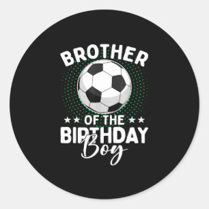 Brother Of The Birthday Boy Soccer Player Birthday Classic Round Sticker