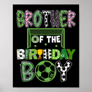 Brother Of The Birthday Boy Soccer Player Birthday Poster