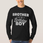 Brother of the birthday boy son matching family T-Shirt<br><div class="desc">Brother of the birthday boy son matching family</div>