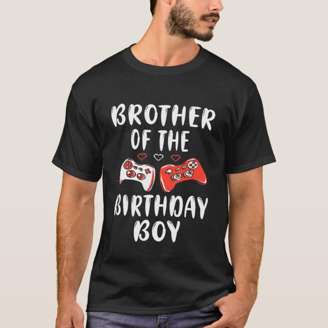 Brother Of The Birthday Boy Video Game Bro Bday Pa T-Shirt (Front)