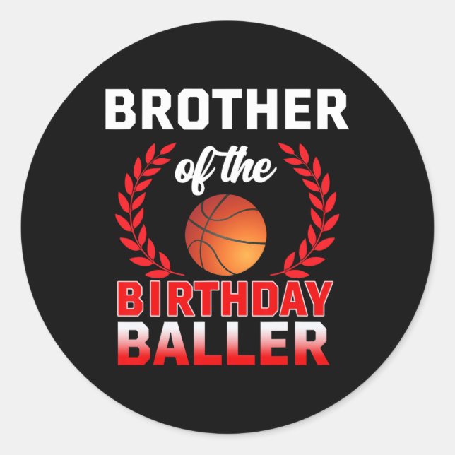 Brother Of The Birthday Byller Bysketbyll Theme Bd Classic Round Sticker (Front)