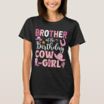 Brother Of The Birthday Cowgirl Rodeo Party B day  T-Shirt<br><div class="desc">Brother Of The Birthday Cowgirl Rodeo Party B day Girl Party.</div>