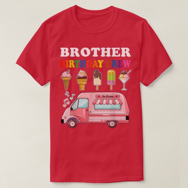 Brother Of The Birthday Crew Ice Cream Truck Bday  T-Shirt (Design Front)