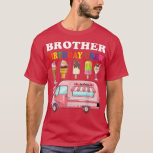 Brother Of The Birthday Crew Ice Cream Truck Bday T-Shirt
