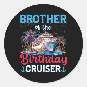 Brother Of The Birthday Cruiser Funny Cruise Birth Classic Round Sticker