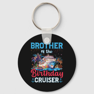 Brother Of The Birthday Cruiser Funny Cruise Birth Key Ring