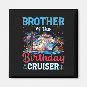 Brother Of The Birthday Cruiser Funny Cruise Birth Magnet