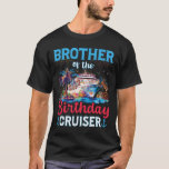 Brother Of The Birthday Cruiser Funny Cruise Birth T-Shirt<br><div class="desc">Brother Of The Birthday Cruiser Funny Cruise Birthday Gifts</div>