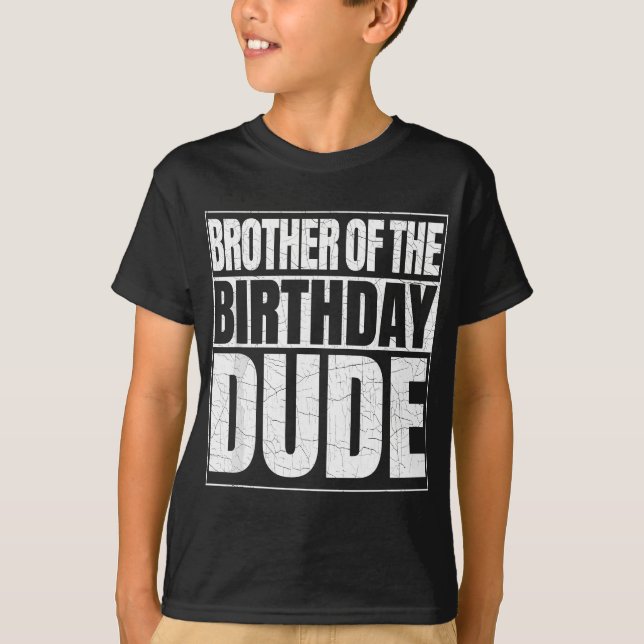 Brother of the Birthday Dude Proud Broda of the Bi T-Shirt (Front)